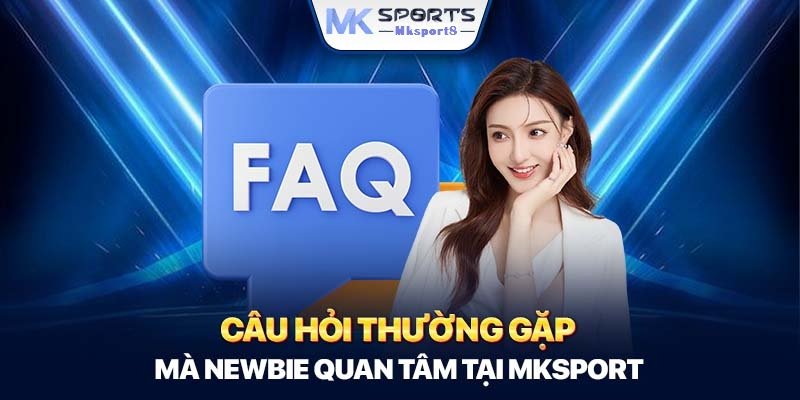 Một số câu hỏi thường gặp khi tham gia vào Mksport